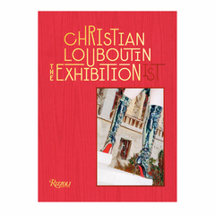 Christian Louboutin The Exhibition(ist), PENGUIN RANDOM HOUSE LLC - RSVP Style