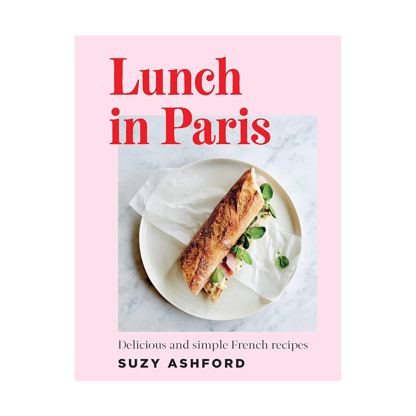 Lunch in Paris: Delicious and Simple French Recipes, PENGUIN RANDOM HOUSE LLC - RSVP Style