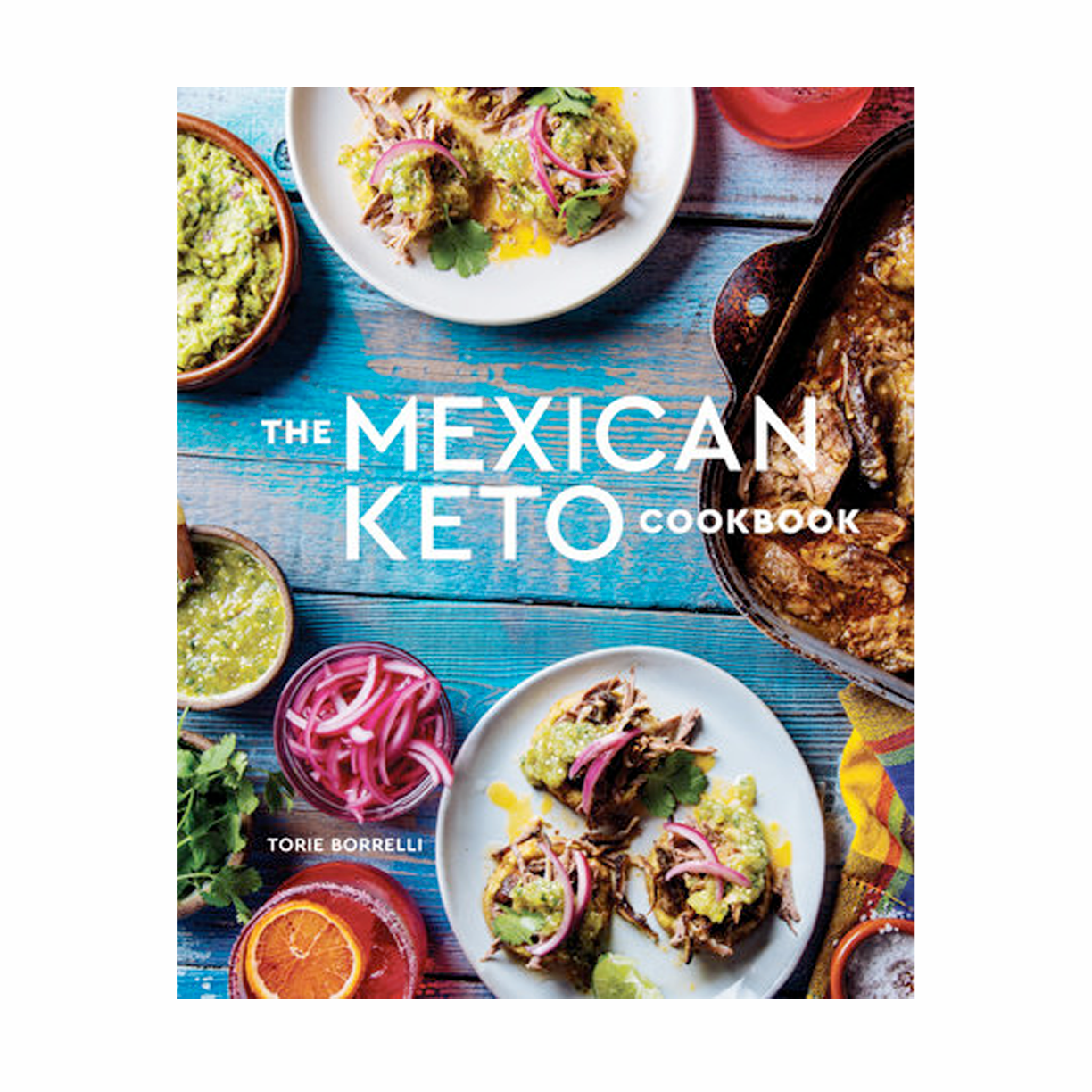 The Mexican Keto Cookbook, PENGUIN RANDOM HOUSE LLC - RSVP Style